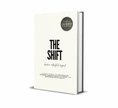 Hardcover THE SHIFT: A Guided Journal for Recognizing Triggers, Understanding Patterns, and Responding with Clarity Book