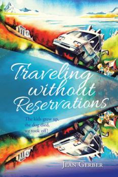 Paperback Traveling without Reservations: The kids grew up, the dog died, we took off! Book