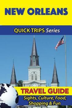 Paperback New Orleans Travel Guide (Quick Trips Series): Sights, Culture, Food, Shopping & Fun Book