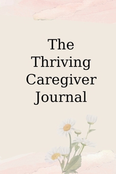 Paperback The Thriving Caregiver Journal Book