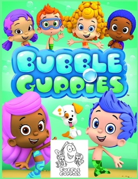 Bubble Guppies: Coloring Book With Super Cool Images For All Funs Paperback