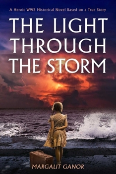 Paperback Light Through the Storm: A Heroic Ww2 Historical Novel Based on a True Story Book