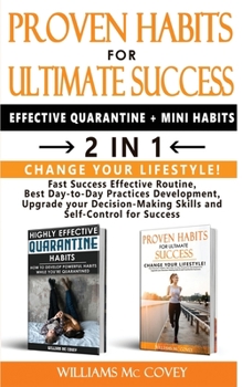 Paperback PROVEN HABITS FOR ULTIMATE SUCCESS (EFFECTIVE QUARANTINE + MINI HABITS) - 2 in 1: Change your Lifestyle! Fast Success Effective Routine, Best Day-to-D Book
