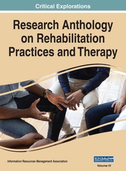 Hardcover Research Anthology on Rehabilitation Practices and Therapy, VOL 4 Book