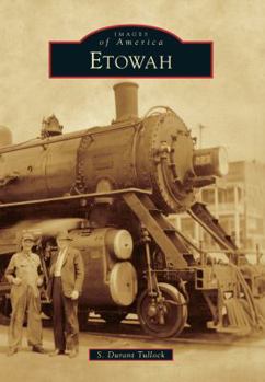 Etowah (Images of America: Tennessee) - Book  of the Images of America: Tennessee