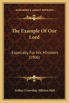 Paperback The Example Of Our Lord: Especially For His Ministers (1906) Book
