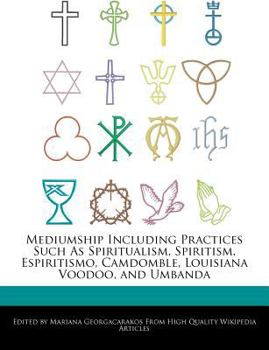 Paperback Mediumship Including Practices Such as Spiritualism, Spiritism, Espiritismo, Camdomble, Louisiana Voodoo, and Umbanda Book