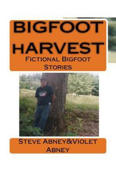 Paperback BIGFOOT hARVEST: Fictional Stories of Bigfoot Book