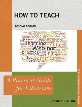 How to Teach: A Practical Guide for Librarians - Book  of the Practical guides for librarians
