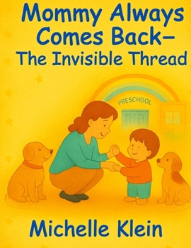 Paperback Mommy Always Comes Back: The Invisible Thread Book