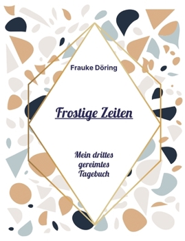 Paperback Frostige Zeiten: Mein gereimtes Tagebuch [German] Book