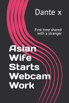 Paperback Asian Wife Starts Webcam Work: First time shared with a stranger Book