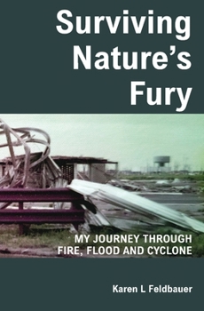 Paperback Surviving Nature's Fury: My Journey Through Fire, Flood and Cyclone Book