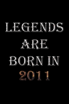Paperback Legends Are Born In 2011 Notebook: Lined Notebook/Journal Gift 120 Pages, 6x9 Soft Cover, Matte Finish Book