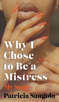 Hardcover Why I Chose to be a Mistress: My Story Book