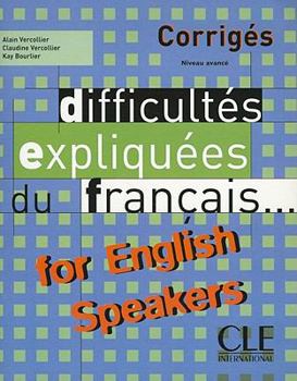 Paperback Difficultes Expliquees Du Francais for English Speakers Key (Intermediate/Advanced A2/B2) [French] Book