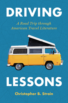 Hardcover Driving Lessons: A Road Trip Through American Travel Literature Book