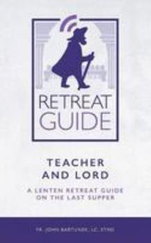 Paperback Teacher and Lord: A Lenten Retreat Guide on the Last Supper Book