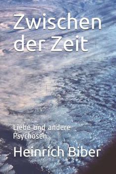 Paperback Zwischen der Zeit: Liebe und andere Psychosen [German] Book