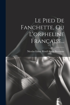 Paperback Le Pied De Fanchette, Ou L'orpheline Française... [French] Book