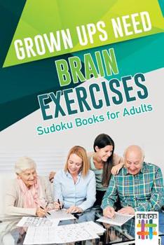 Paperback Grown Ups Need Brain Exercises Sudoku Books for Adults Book