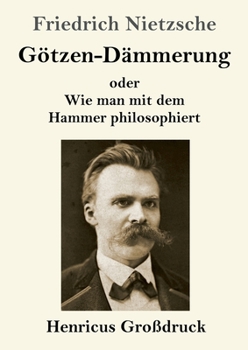 Paperback Götzen-Dämmerung (Großdruck): oder Wie man mit dem Hammer philosophiert [German] Book
