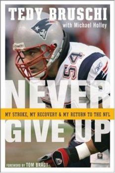 Hardcover Never Give Up: My Stroke, My Recovery, and My Return to the NFL Book