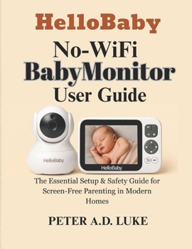 Paperback HelloBaby No-WiFi BabyMonitor User Guide: The Essential Setup & Safety Guide for Screen-Free Parenting in Modern Homes Book