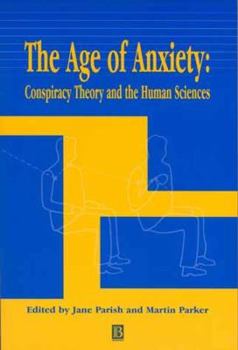 The Age of Anxiety: Conspiracy Theory and the Human Sciences (Sociological Review Monographs)