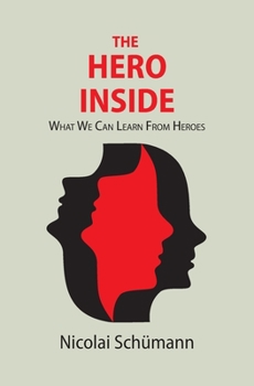 Paperback The Hero Inside: What We Can Learn From Heroes Book