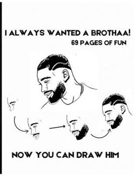 Paperback I Always Wanted a Brothaa!!!! Book