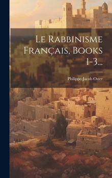 Hardcover Le Rabbinisme Français, Books 1-3... [French] Book