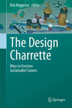 Hardcover The Design Charrette: Ways to Envision Sustainable Futures Book