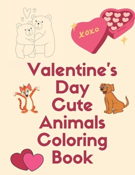 Paperback Valentine's Day Cute Animals Coloring Book: Romantic Love Animals Cute Little Animals Valentine Day with A Fun Coloring Book for Boys and Girls Gift g Book