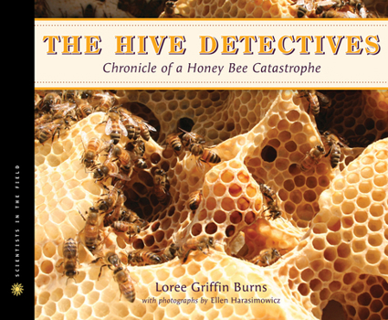 Hardcover The Hive Detectives: Chronicle of a Honey Bee Catastrophe Book
