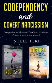 Hardcover Codependency and Covert Narcissism: 2 Manuscript: Codependent no More, The Covert Narcissist. It's time to start Loving Yourself Book