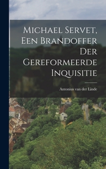Hardcover Michael Servet, een Brandoffer der Gereformeerde Inquisitie [German] Book