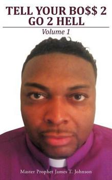 Paperback Tell Your Bo$$ 2 go 2 Hell: Volume 1 Book