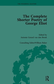 The Complete Shorter Poetry of George Eliot Vol 1