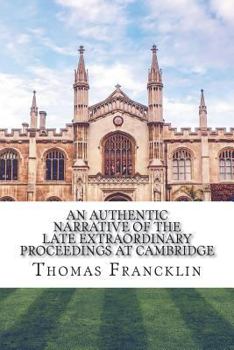 Paperback An authentic narrative of the late extraordinary proceedings at Cambridge Book