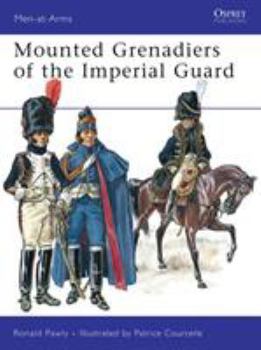 Mounted Grenadiers of the Imperial Guard - Book #456 of the Osprey Men at Arms