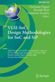 Hardcover Vlsi-Soc: Design Methodologies for Soc and Sip: 16th Ifip Wg 10.5/IEEE International Conference on Very Large Scale Integration, Vlsi-Soc 2008, Rhodes Book