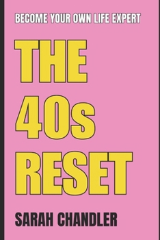 The 40s Reset: Become Your Own Life Expert