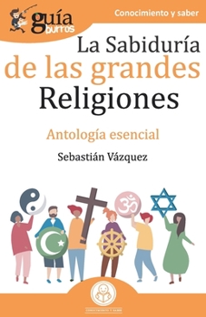 Paperback GuíaBurros La sabiduría de las grandes religiones: Antología esencial [Spanish] Book