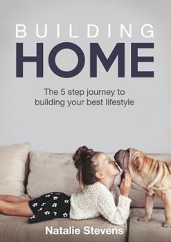 Paperback Building Home: The 5 Step Journey to Building Your Best Lifestyle Book