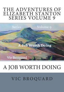Paperback The Adventures of Elizabeth Stanton Series Volume 9 A Job Worth Doing Book