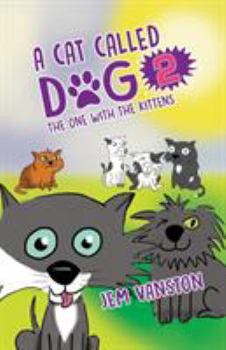 Paperback A Cat Called Dog 2 - The One with the Kittens Book