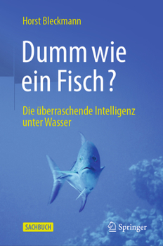 Hardcover Dumm Wie Ein Fisch?: Die Überraschende Intelligenz Unter Wasser [German] Book