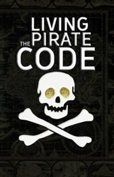 Paperback Living the Pirate Code: The World's Greatest Pirates Book