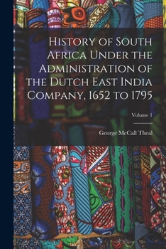Paperback History of South Africa Under the Administration of the Dutch East India Company, 1652 to 1795; Volume 1 Book